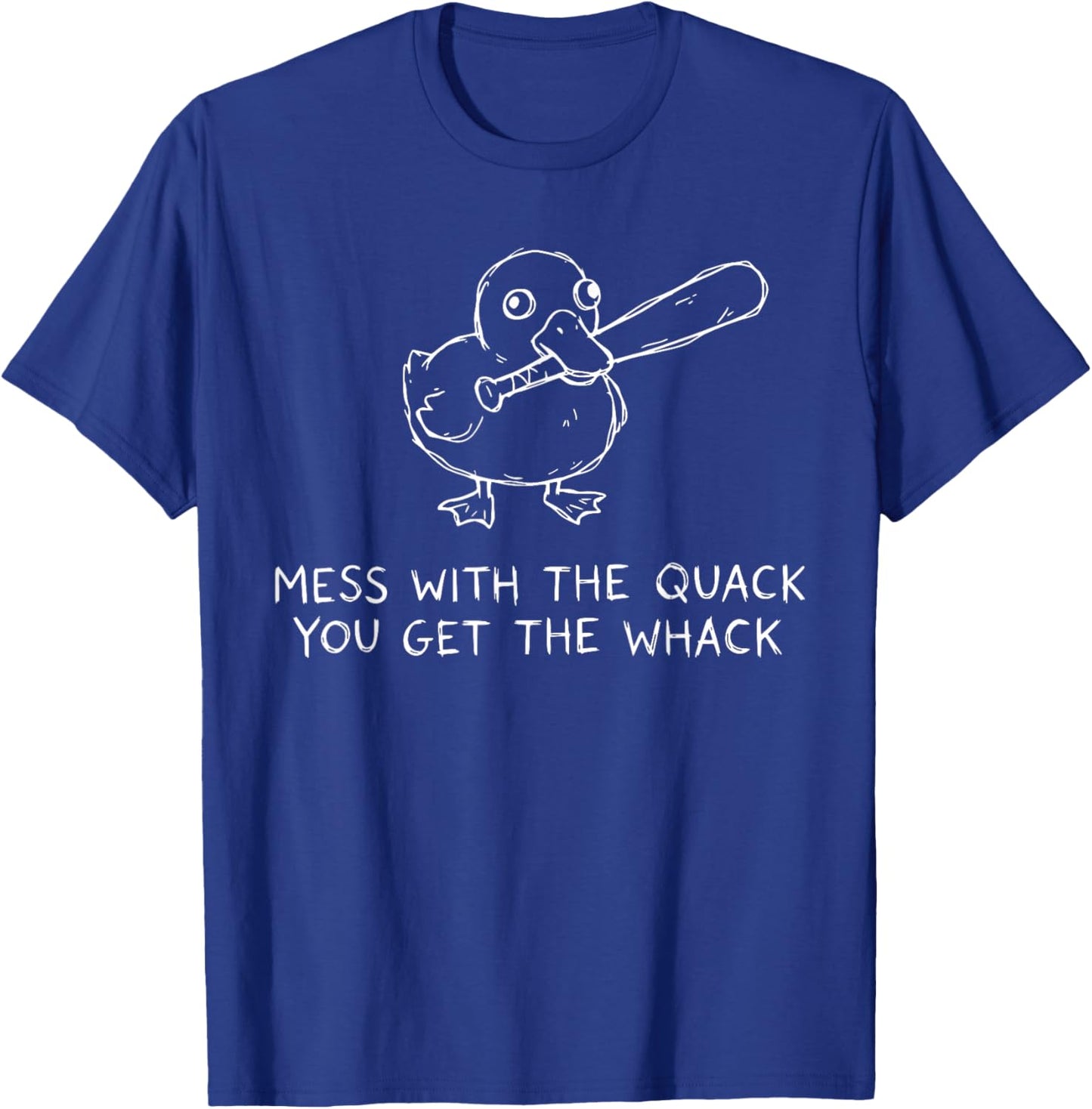 Mess with The Quack You Get The Whack Funny Duck Meme T-Shirt - T-Shirt | Royal
