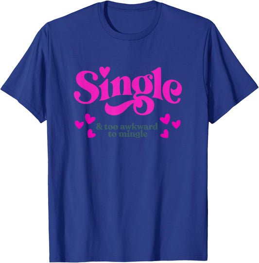 Single & Too Awkward to Mingle - Funny Valentine T-Shirt - T-Shirt | Royal