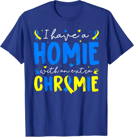 I Have A Homie with an Extra Chromie Down Syndrome Boy Girl T-Shirt - T-Shirt | Royal