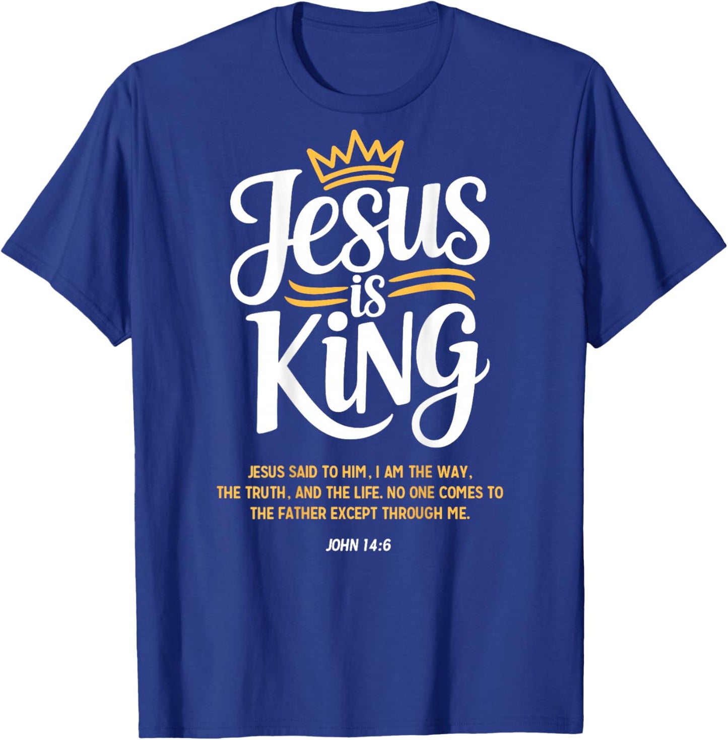 Jesus is King John 14:6 Christian God Religious Bible Verse T-Shirt - T-Shirt | Royal