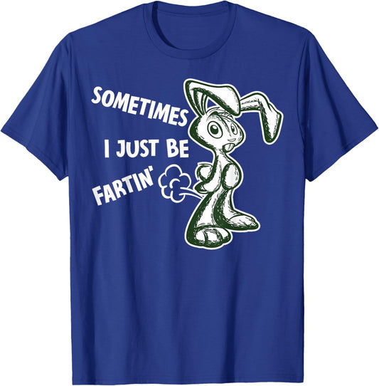 Sometimes I Just Be Fartin - Humorous Rabbit Fart Quote T-Shirt - T-Shirt | Royal