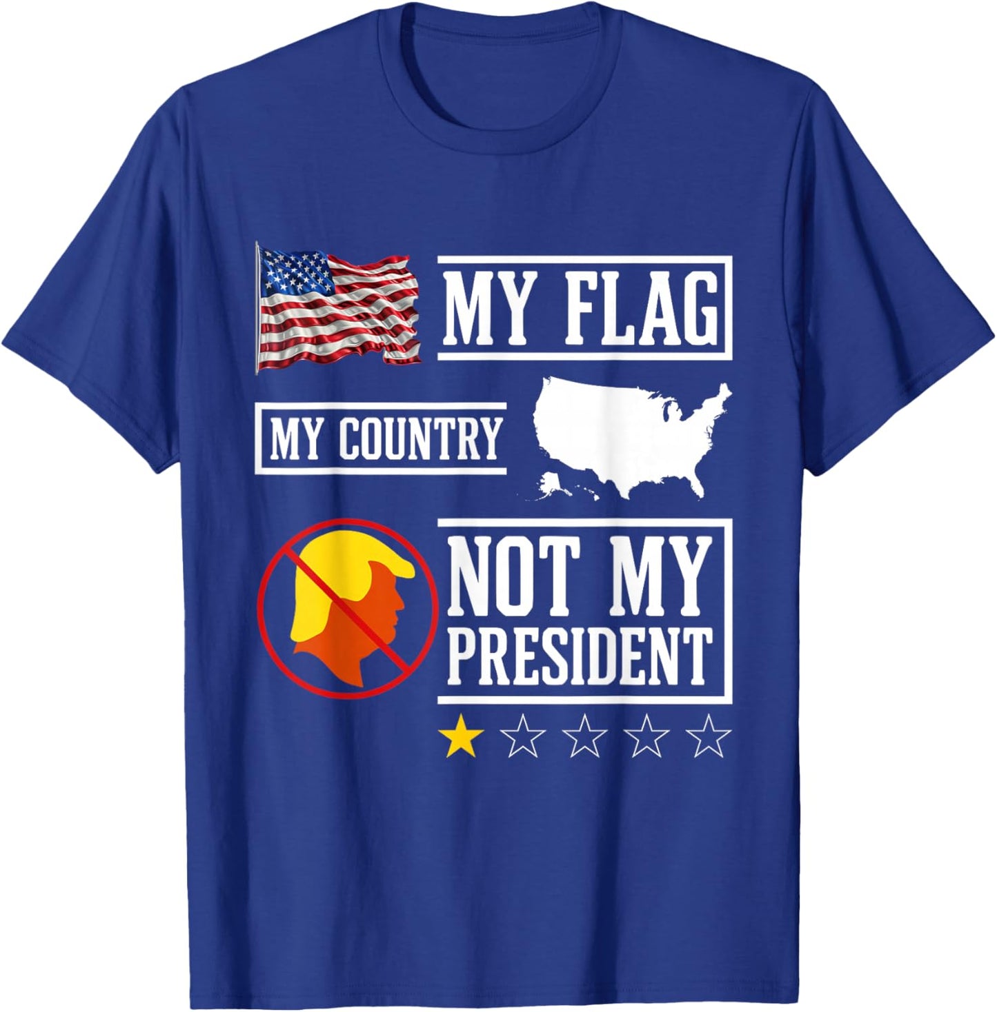 My Flag My Country Not My President USA Map American Flag T-Shirt - T-Shirt | Royal