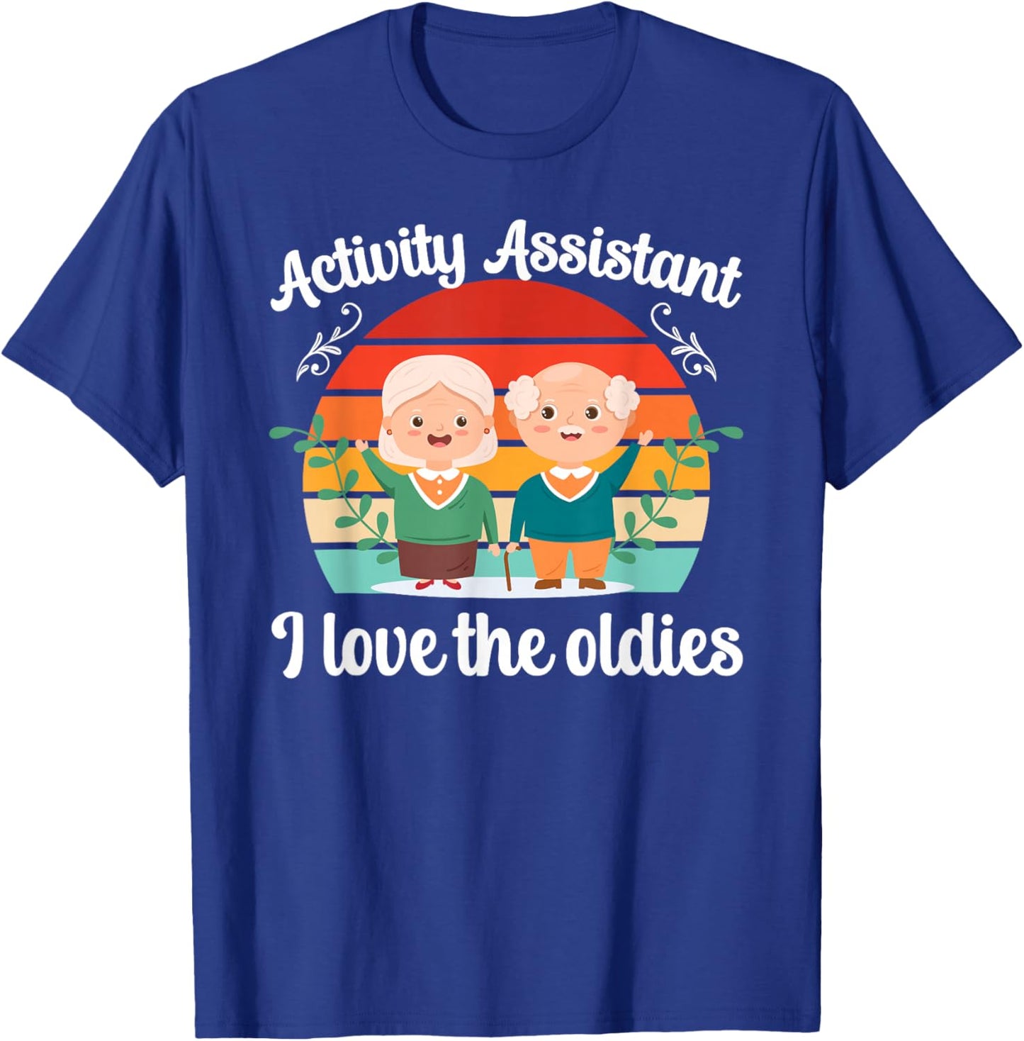 Activity Assistant I Love The Oldies Activities Assistant T-Shirt - T-Shirt | Royal