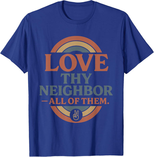 Love Thy Neighbor All of Them Retro Vintage Rainbow Peace T-Shirt - T-Shirt | Royal