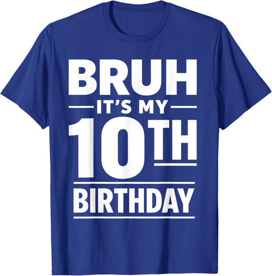 Bruh It's My 10th Birthday Boys Double Digits Ten Years Old T-Shirt - T-Shirt | Royal