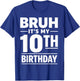 Bruh It's My 10th Birthday Boys Double Digits Ten Years Old T-Shirt - T-Shirt | Royal