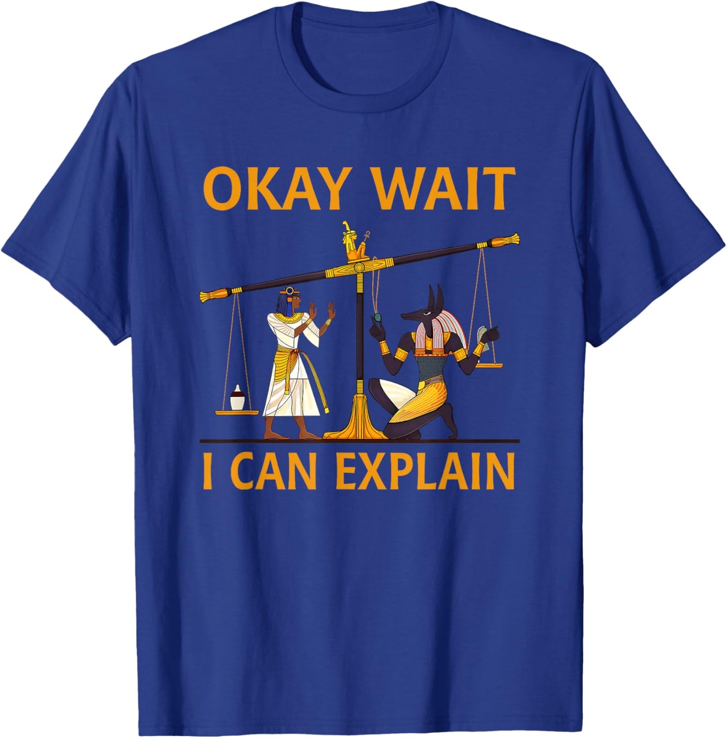 Okay Wait i can Explain T-Shirt - T-Shirt | Royal