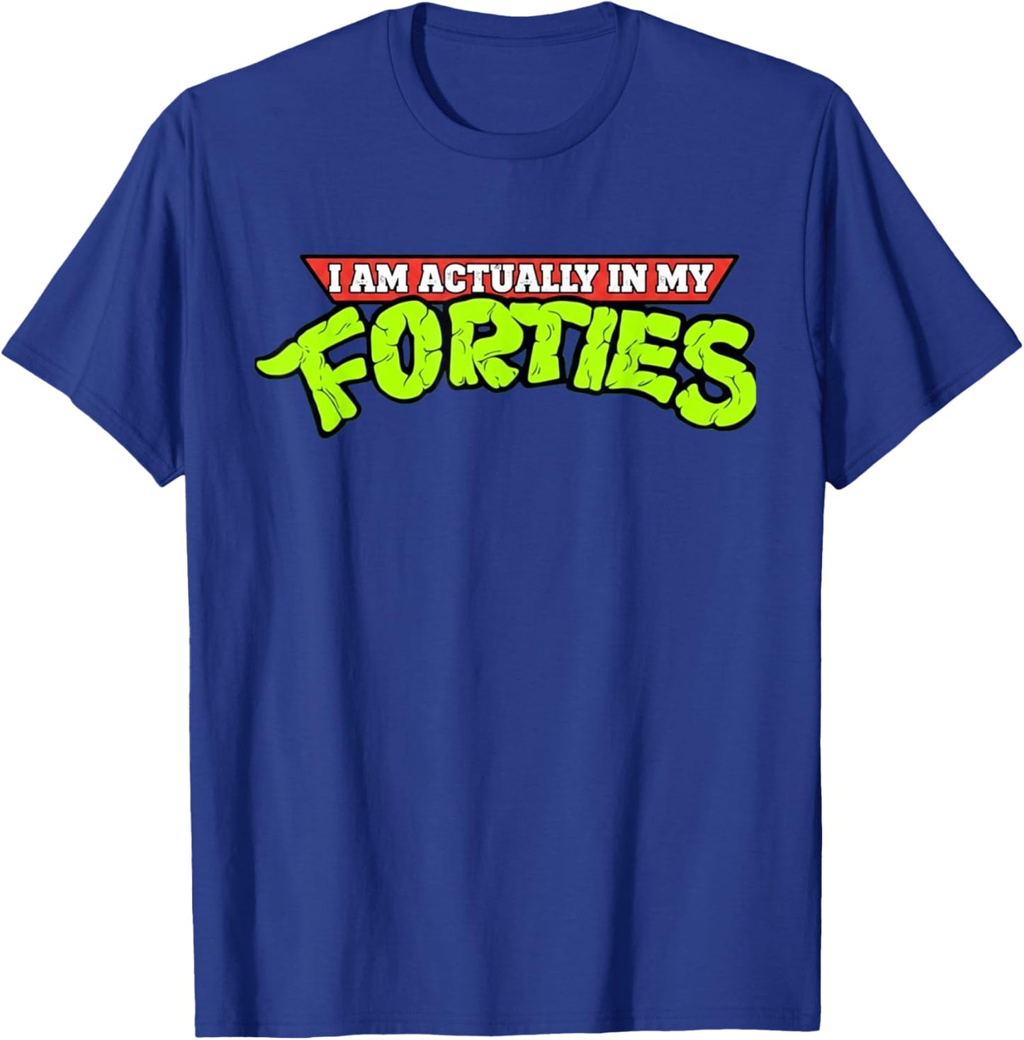 I'm Actually in My Forties 40th Birthday Bday Funny T-Shirt - T-Shirt | Royal