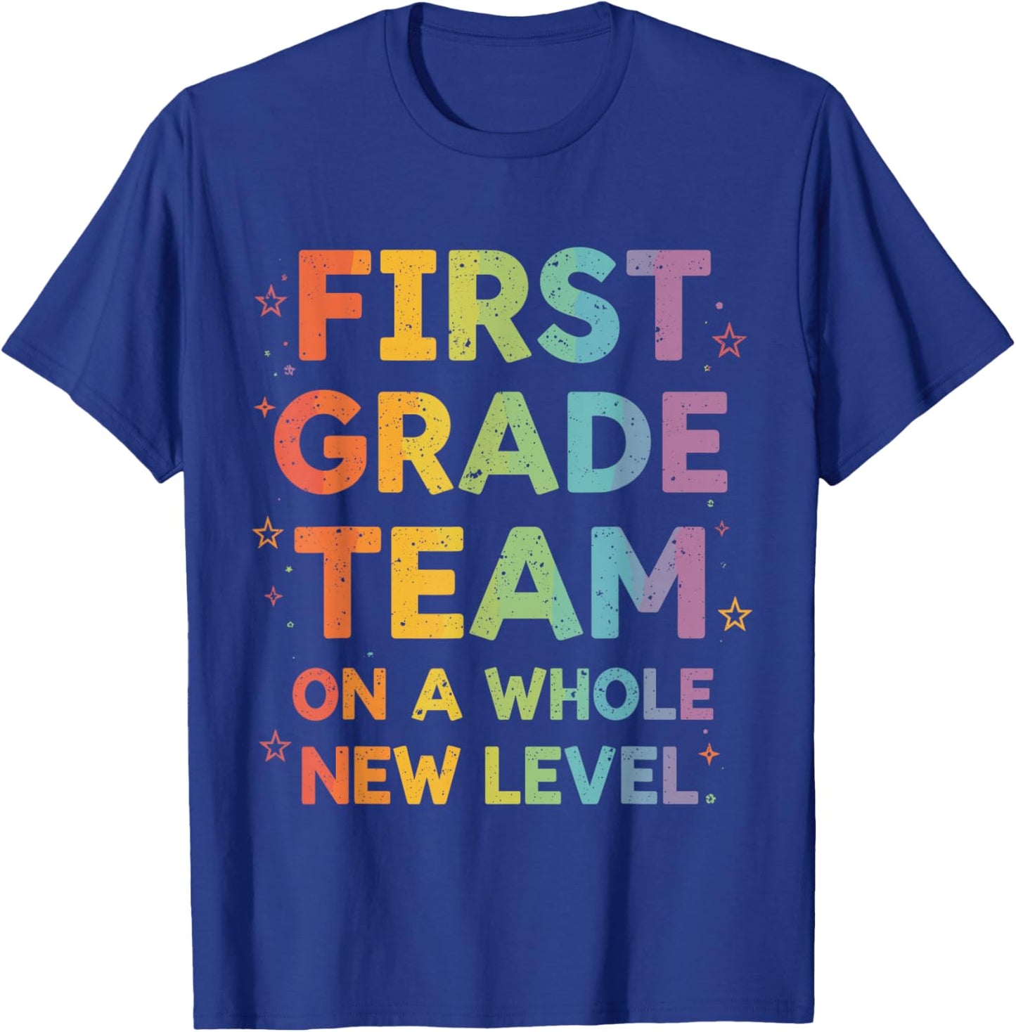 First Grade Team On A Whole New Level Teacher Back to School T-Shirt - T-Shirt | Royal