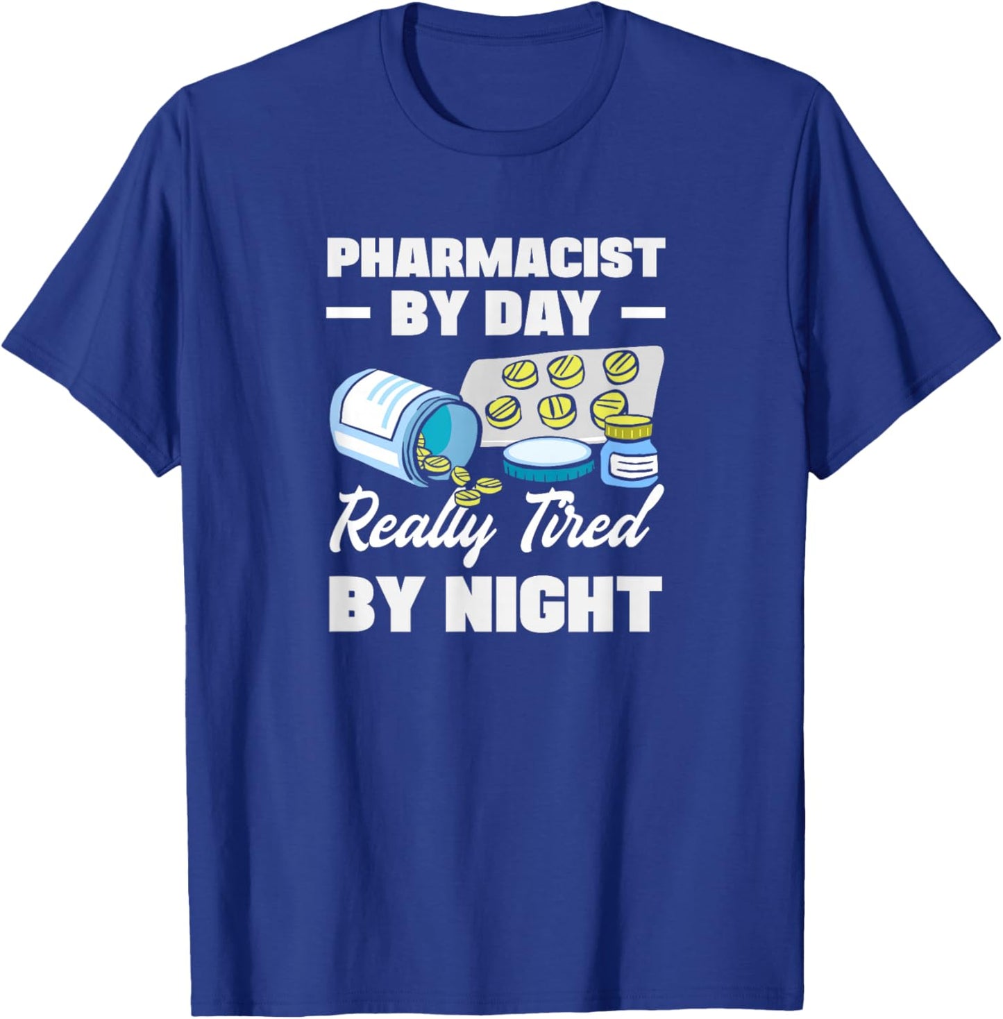 Pharmacist by Day Really Tired by Night T-Shirt - T-Shirt | Royal