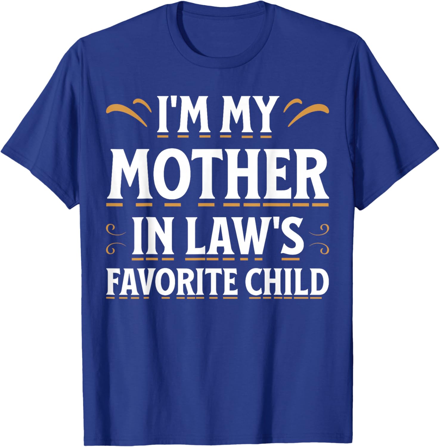 im My Mother in Laws Favorite Child T-Shirt - T-Shirt | Royal