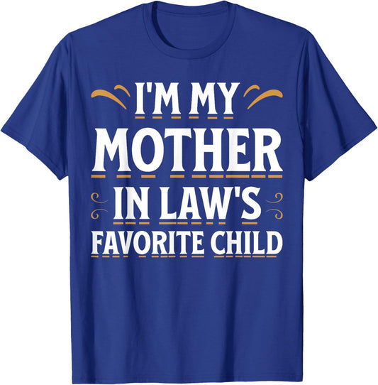 im My Mother in Laws Favorite Child T-Shirt - T-Shirt | Royal