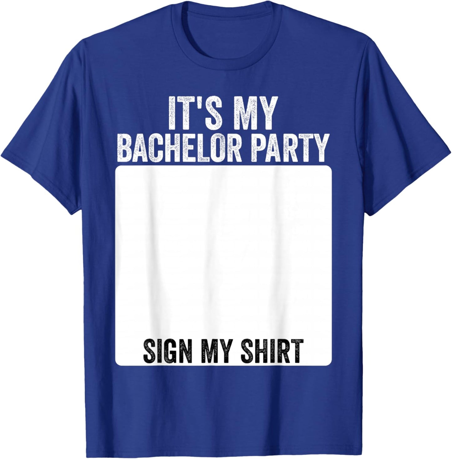 It's My Bachelor Party Funny Marriage Party Sign My T-Shirt - T-Shirt | Royal