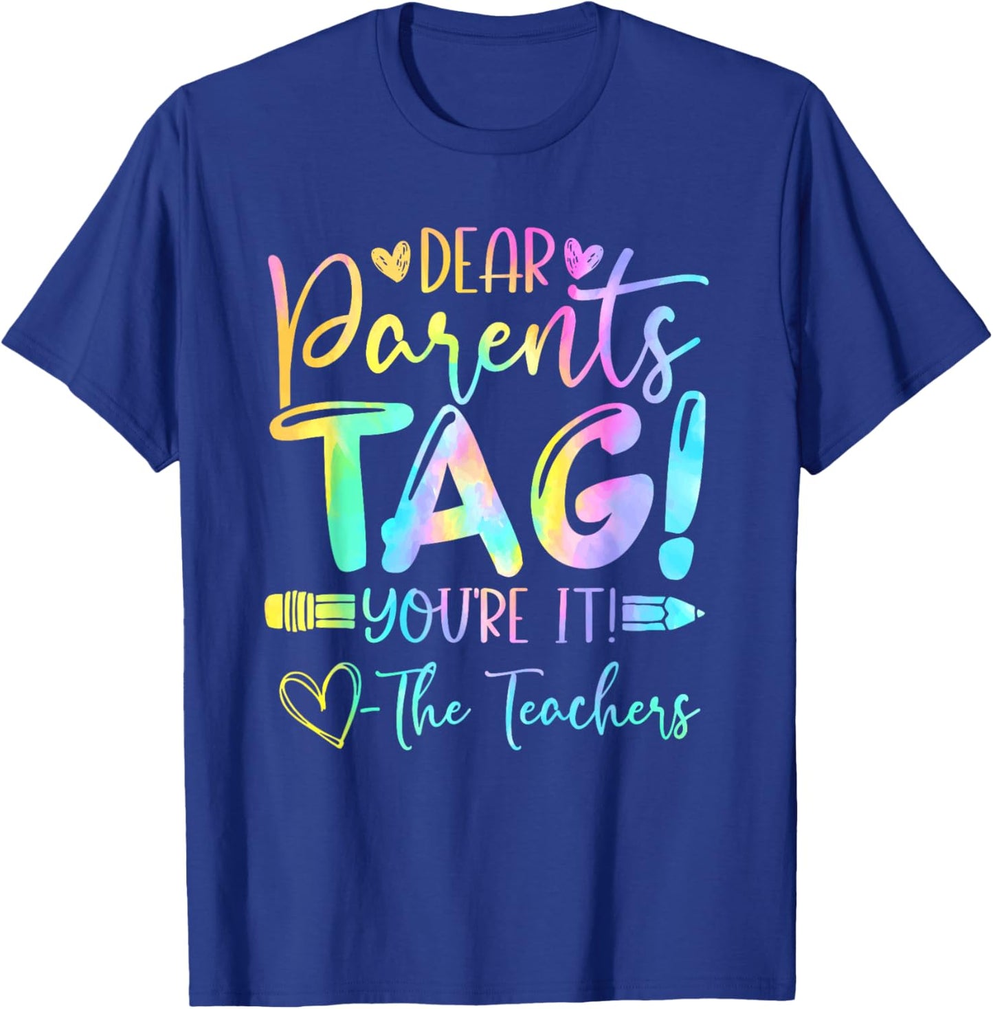 Dear Parents Tag You're It Love Teachers Last Day of School T-Shirt - T-Shirt | Royal