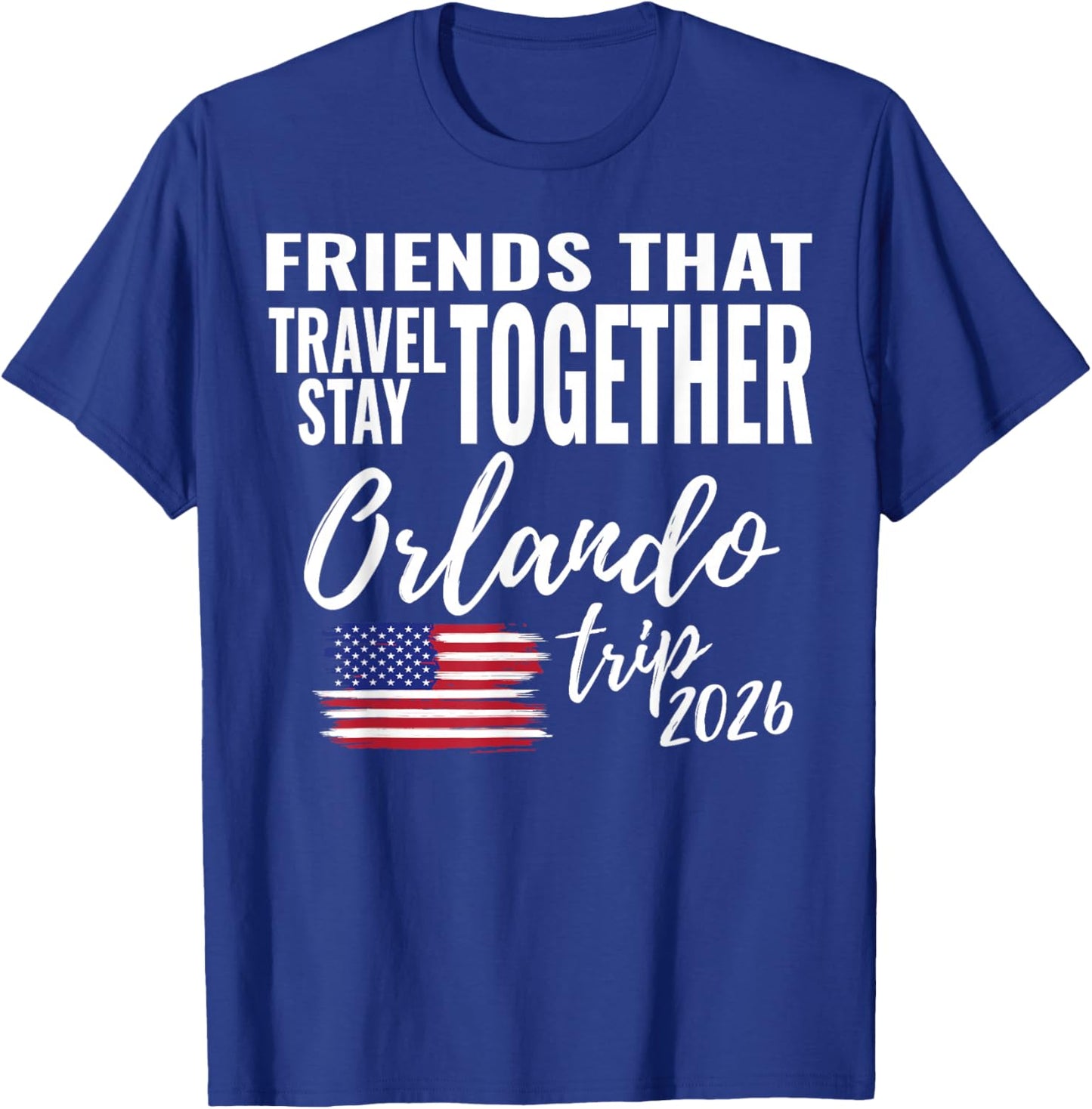 Friends That Travel Together Orlando Trip 2026 Fun Matching T-Shirt - T-Shirt | Royal