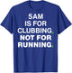 5AM is for Clubbing Not for Running Funny Party T-Shirt - T-Shirt | Royal