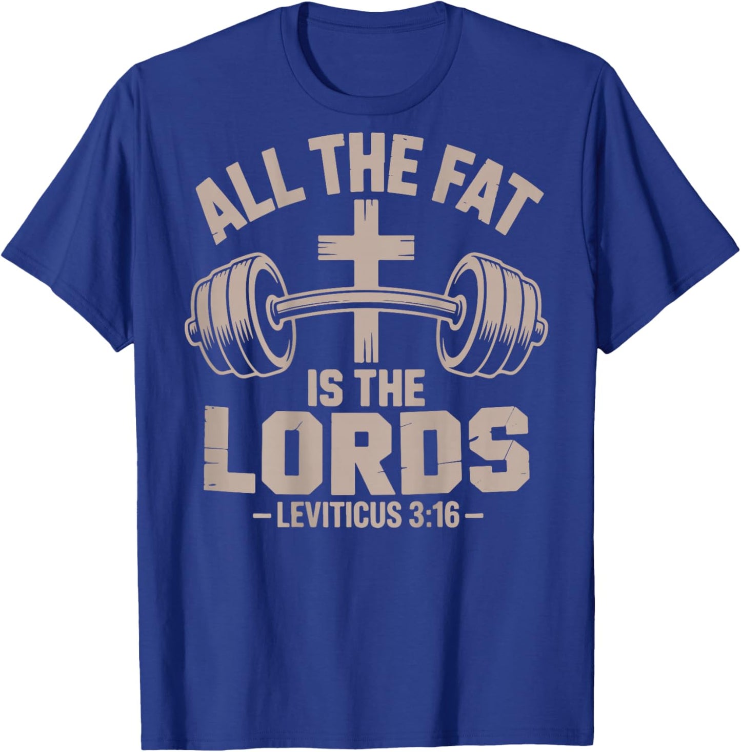 All Fat The Lords Funny Christian Workout Gym Christian T-Shirt - T-Shirt | Royal