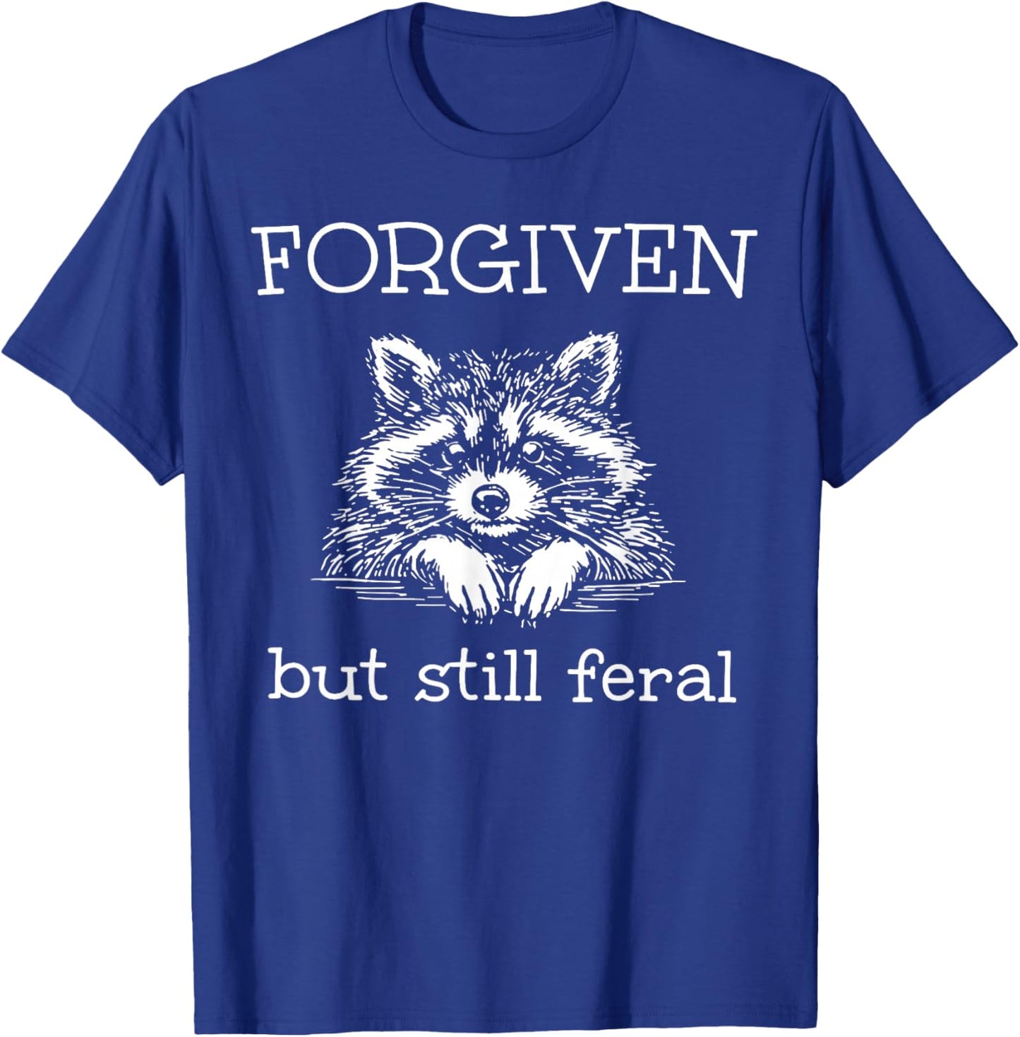 Funny Forgiven But Still Feral Raccoon Christian Quote T-Shirt - T-Shirt | Royal
