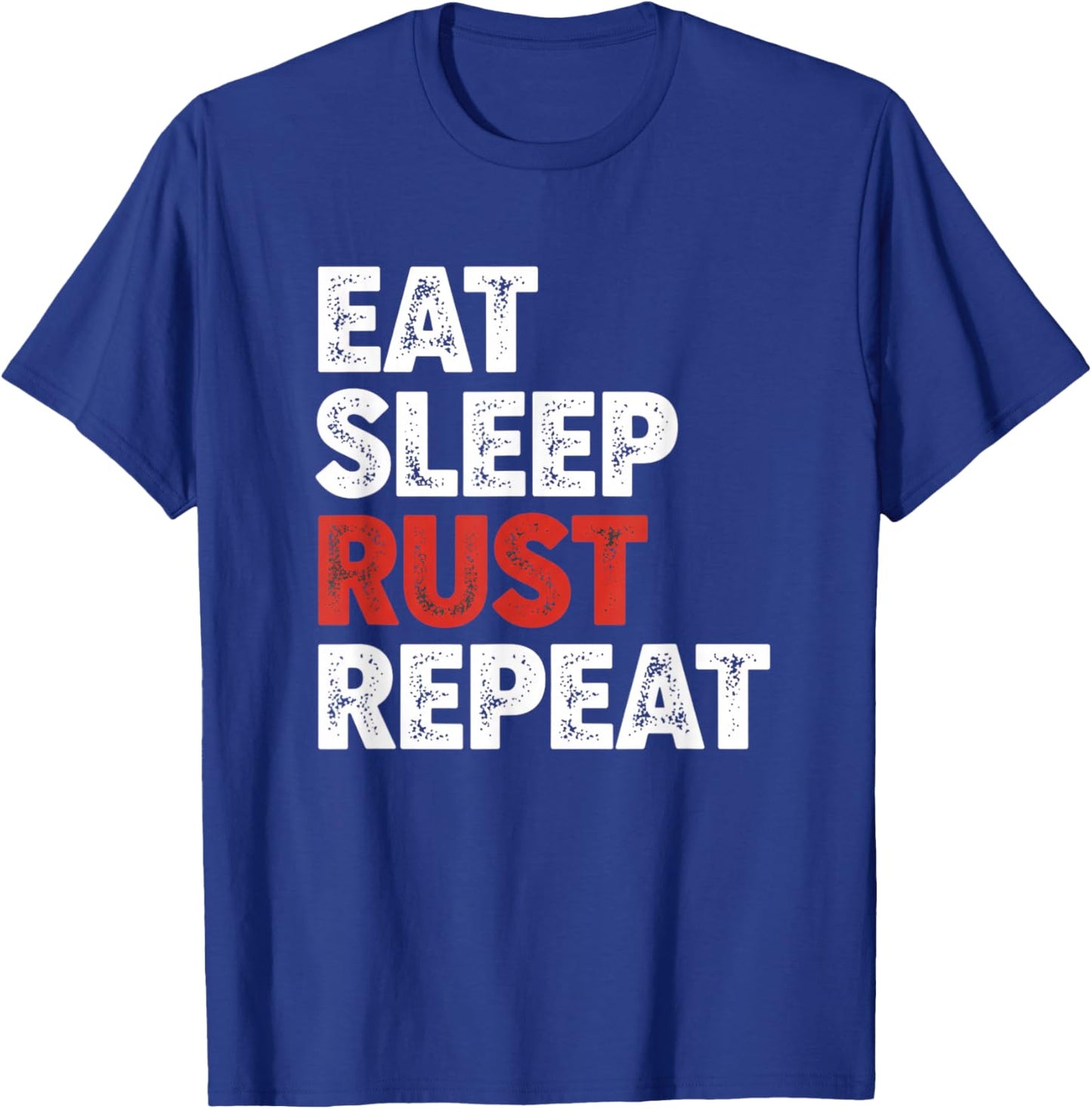 Eat Sleep Rust Repeat Programming Rust Developer Coder T-Shirt - T-Shirt | Royal