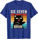 Funny 67 Meme Bruh with Cat Boys Girls Teens Six Seven Bruh T-Shirt - T-Shirt | Royal