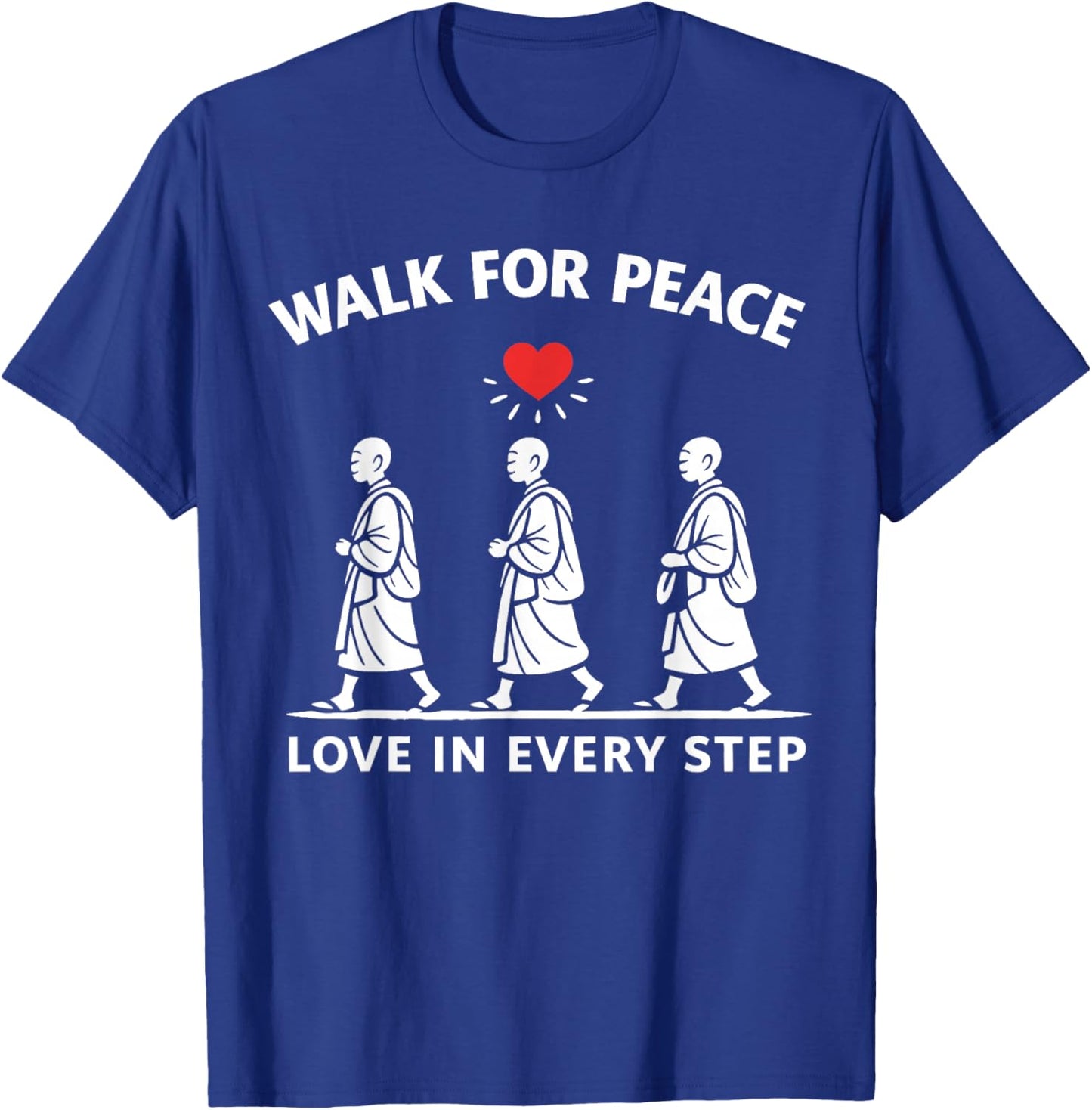 Walk for Peace Monks Love in Every Step T-Shirt - T-Shirt | Royal