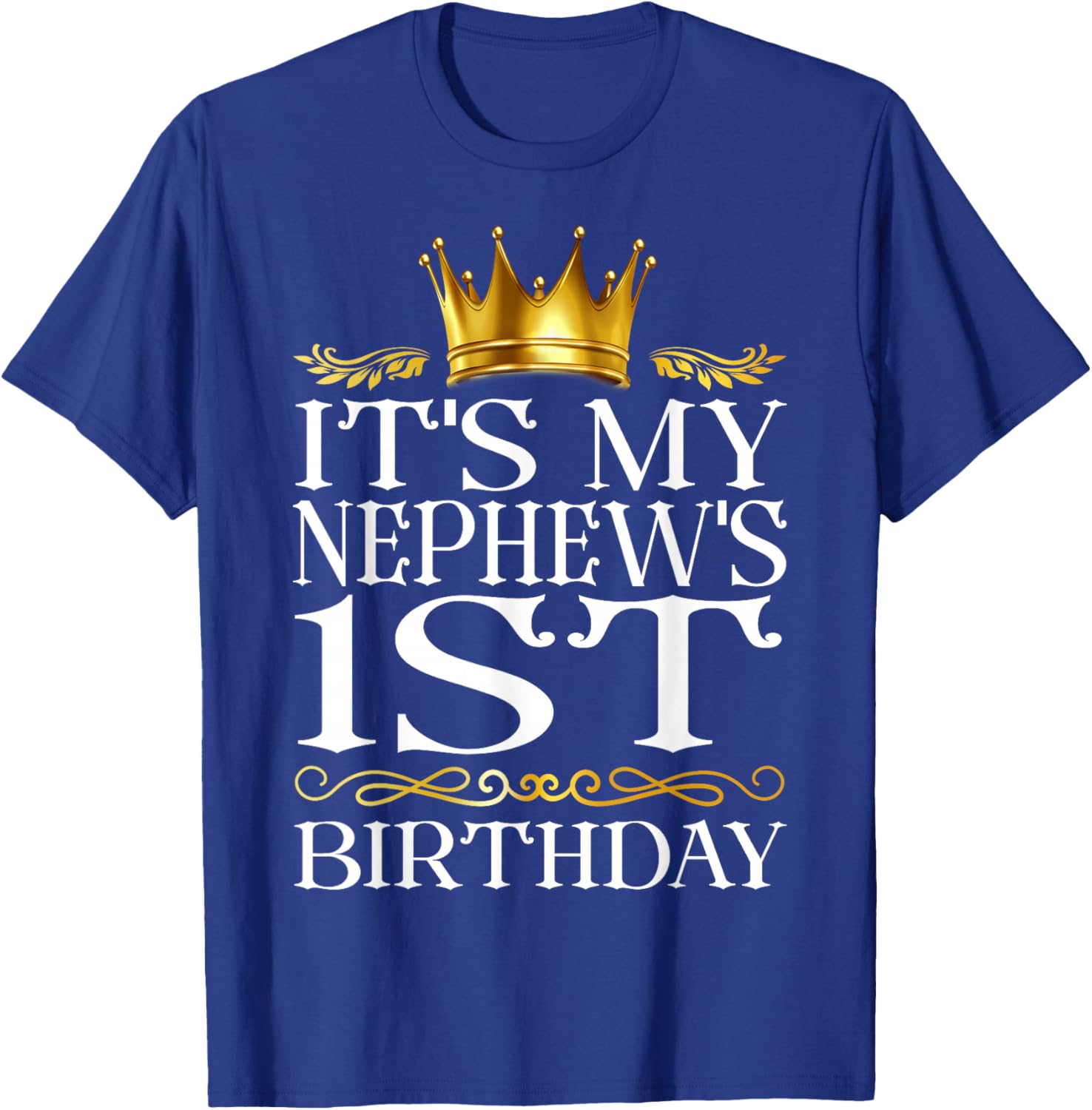 It's My Nephew's 1st Birthday Happy Birthday 1 Years Old T-Shirt - T-Shirt | Royal