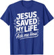 Jesus Saved My Life Ask Me How T-Shirt - T-Shirt | Royal