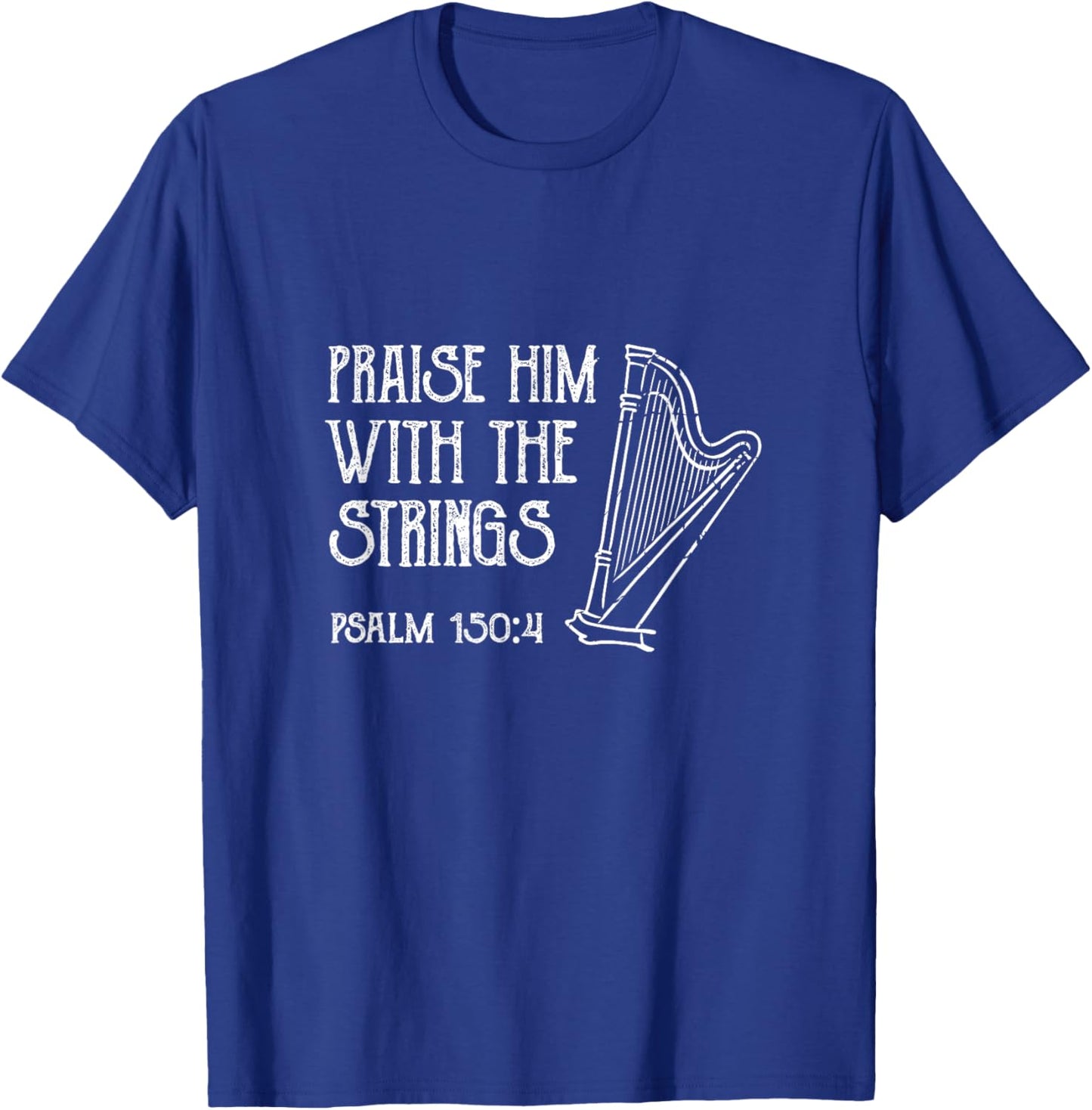 Praise Him with The Strings Harp Christian Music Harpist T-Shirt - T-Shirt | Royal