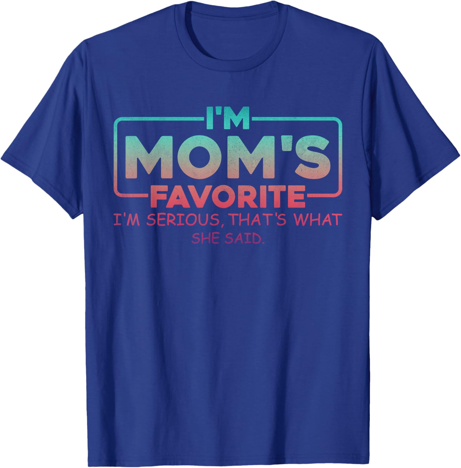 Mom's Favorite Son Daughter Sibling Joke I'm Mom's Favorite T-Shirt - T-Shirt | Royal