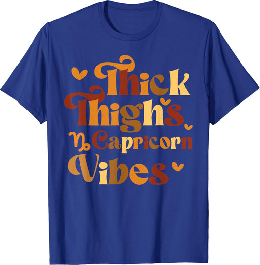 Funny Thick Thighs Capricorn Vibes Women Girl Zodiac Sign T-Shirt - T-Shirt | Royal