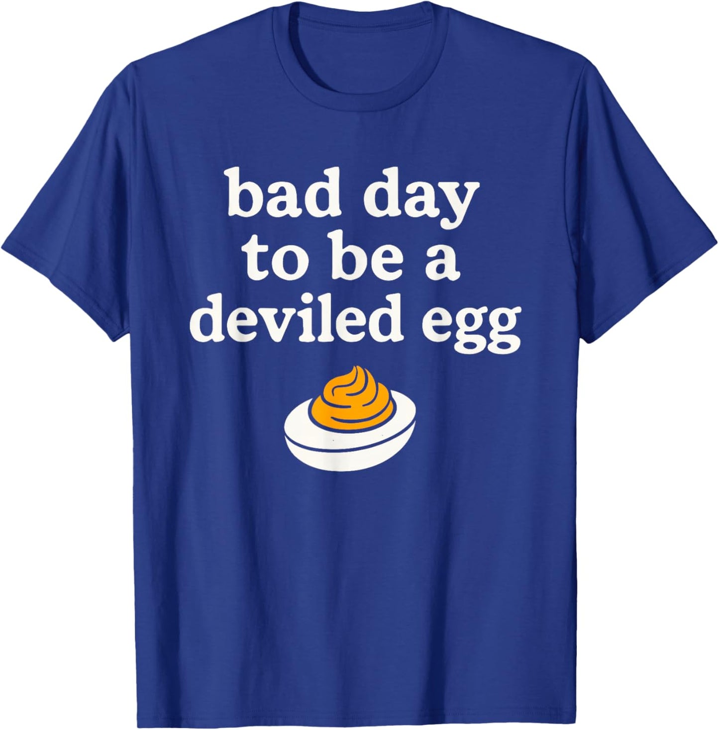 Bad Day to Be A Deviled Egg Thanksgiving Christmas Holidays T-Shirt - T-Shirt | Royal