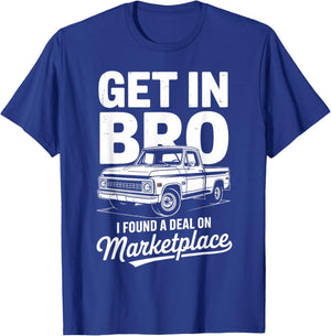 Get in Bro I Found A Deal On Marketplace Truck T-Shirt - T-Shirt | Royal