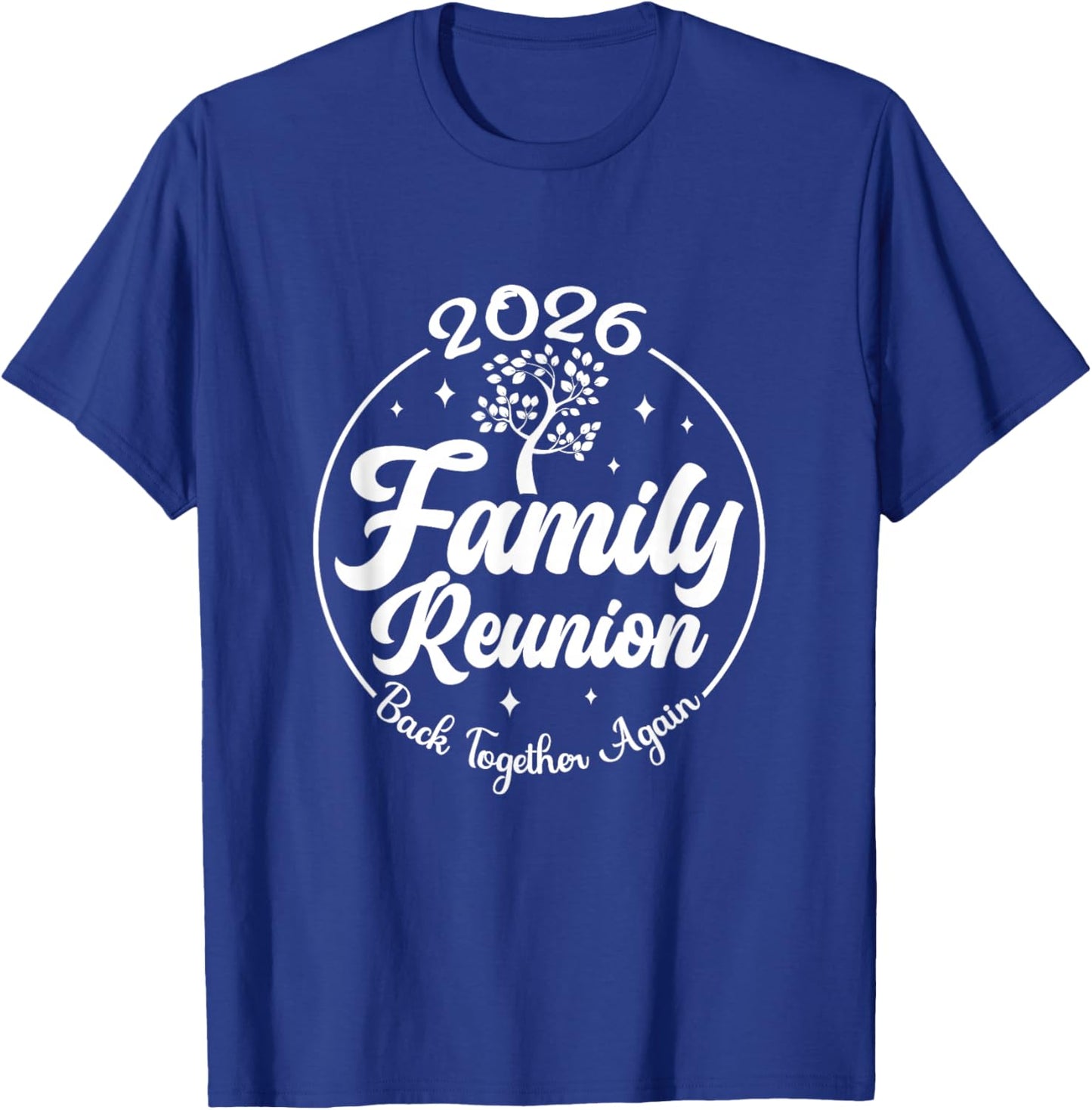 2026 Family Reunion Back Together Again Reunion Matching T-Shirt - T-Shirt | Royal