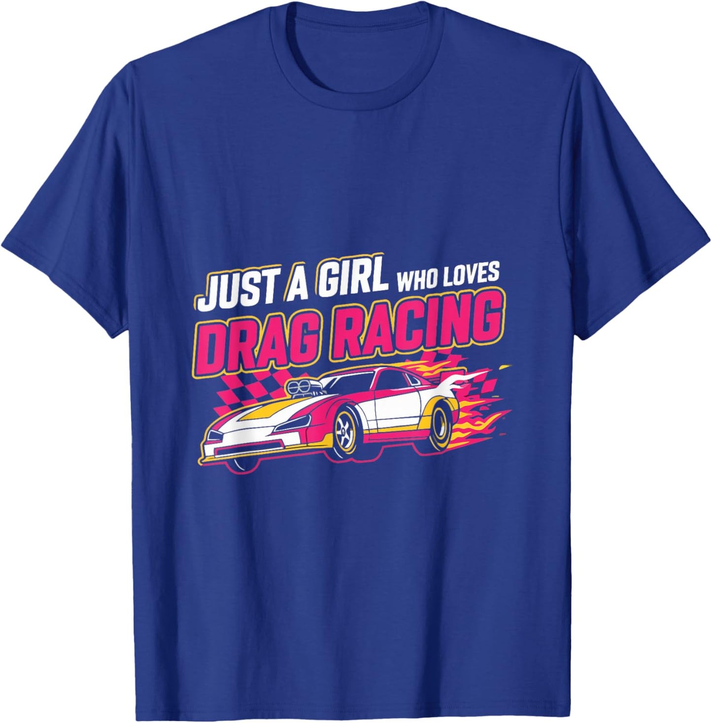 Just a Girl who Loves Drag Racing Drag Race Women T-Shirt - T-Shirt | Royal