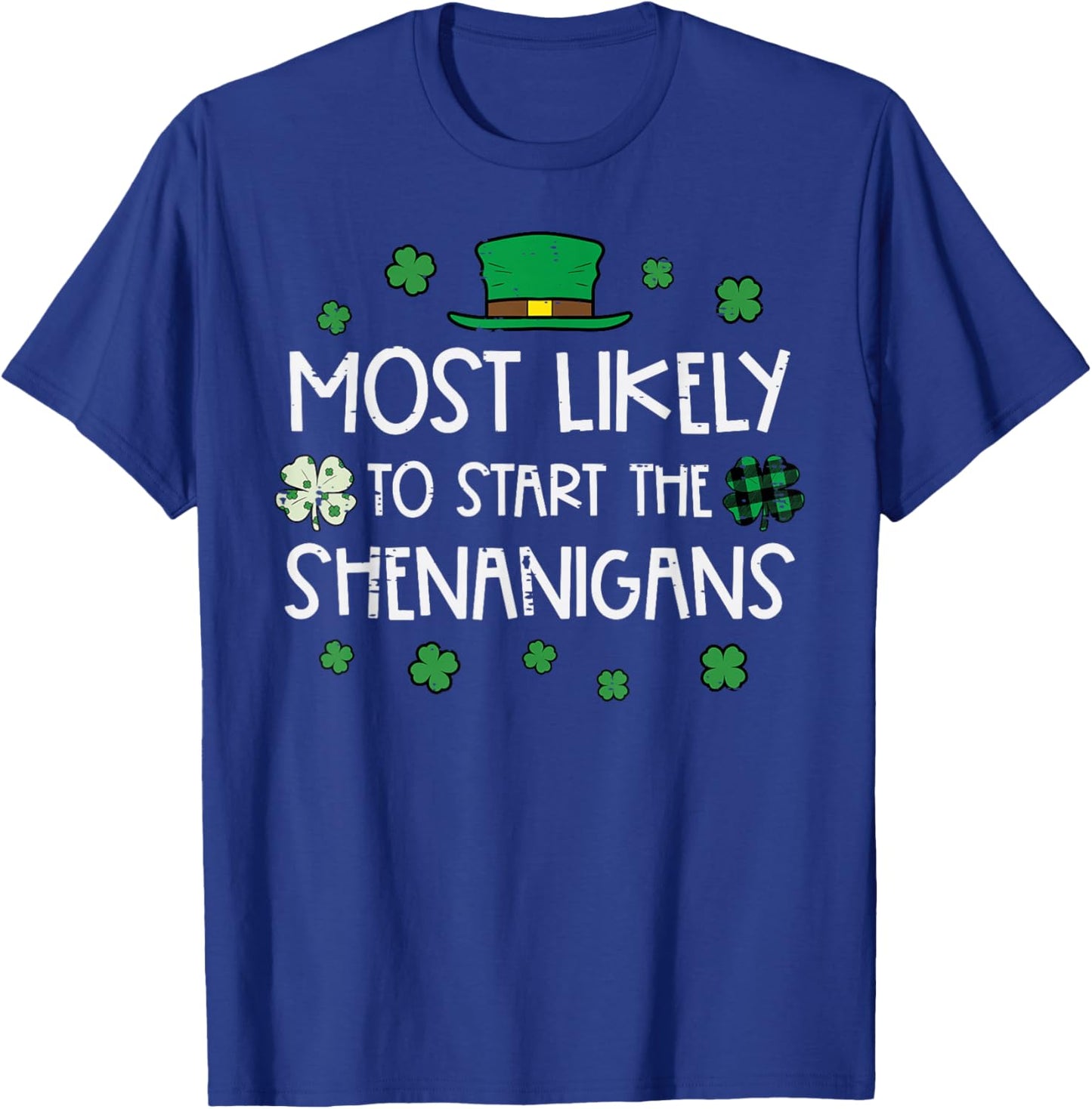 St Patricks Day Most Likely Start Shenanigans Men Women Kids T-Shirt - T-Shirt | Royal