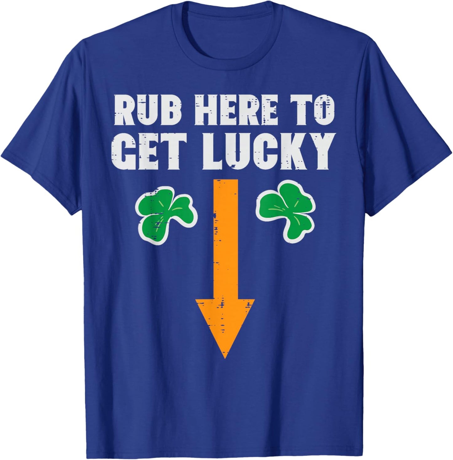 St Patricks Day Rub Here to Get Lucky Saint Paddys Men Women T-Shirt - T-Shirt | Royal
