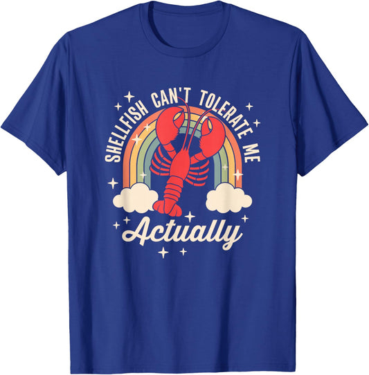 Shellfish Can't Tolerate Me Actually T-Shirt - T-Shirt | Royal