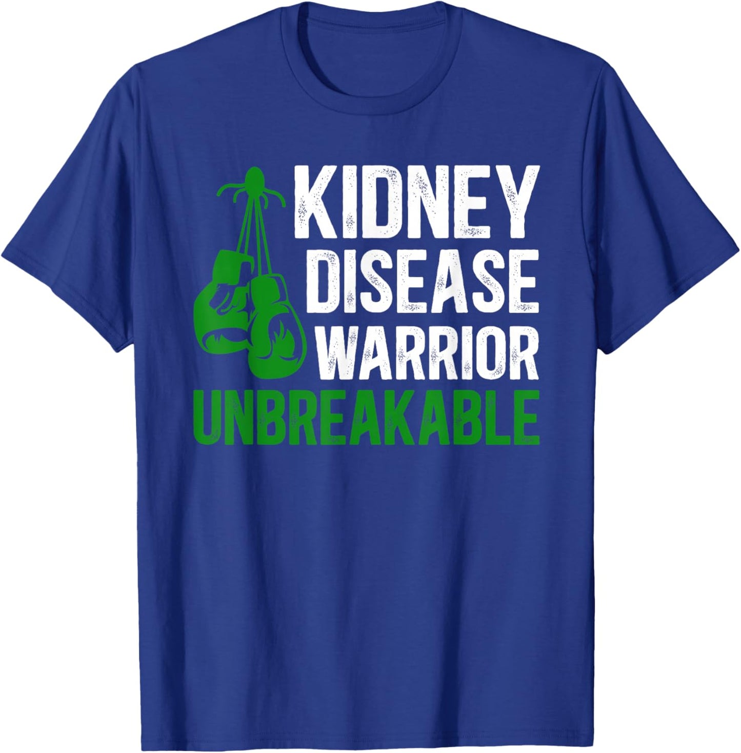 Kidney Disease Warrior Unbreakable Kidney Disease Awareness T-Shirt - T-Shirt | Royal