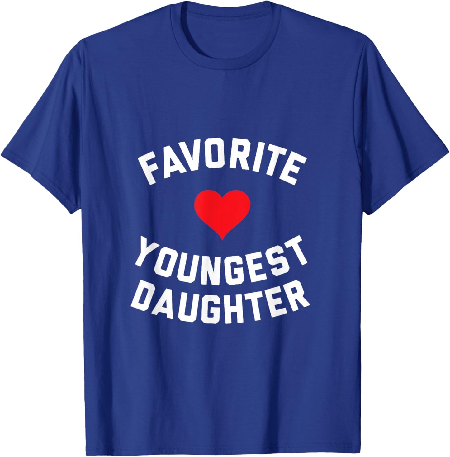 Favorite Youngest Daughter T-Shirt - T-Shirt | Royal