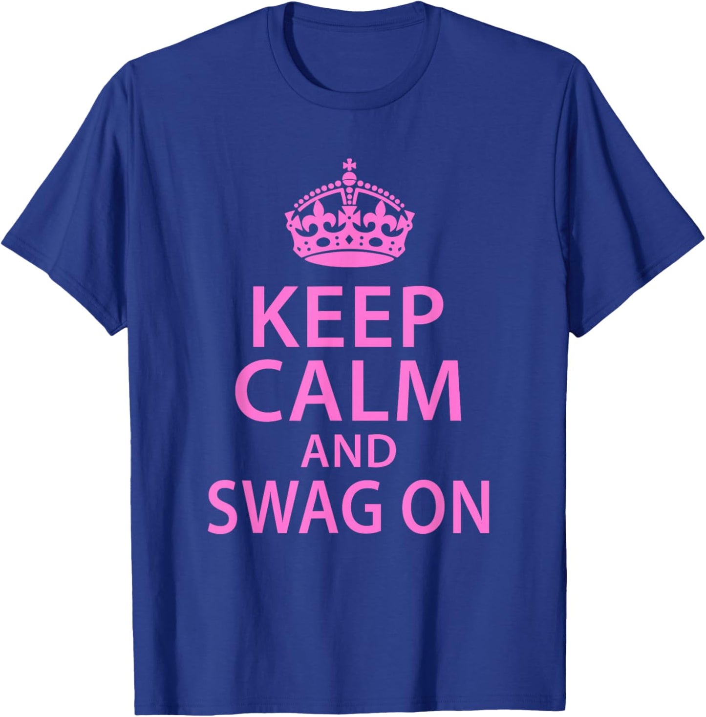 Keep Calm and Swag On Funny Saying Quote Party Humor T-Shirt - T-Shirt | Royal