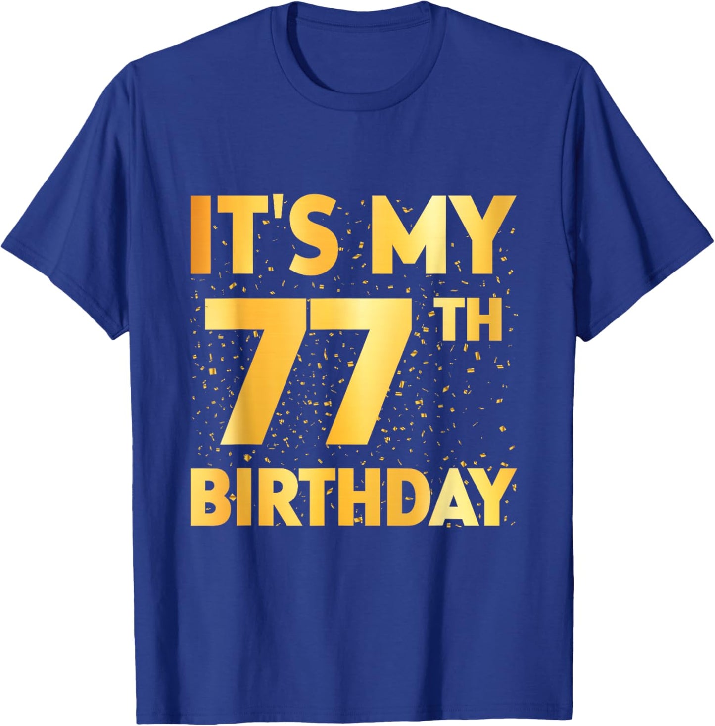 It's My 77th Birthday 77 Year Old Birthday 77th Birthday T-Shirt - T-Shirt | Royal