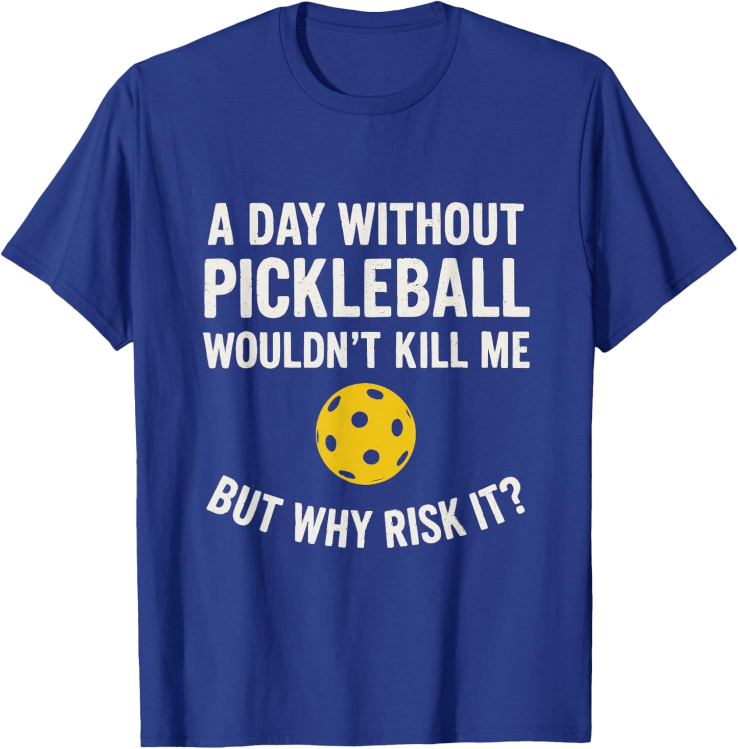 Funny Pickleball Men Women Outfit T-Shirt - T-Shirt | Royal