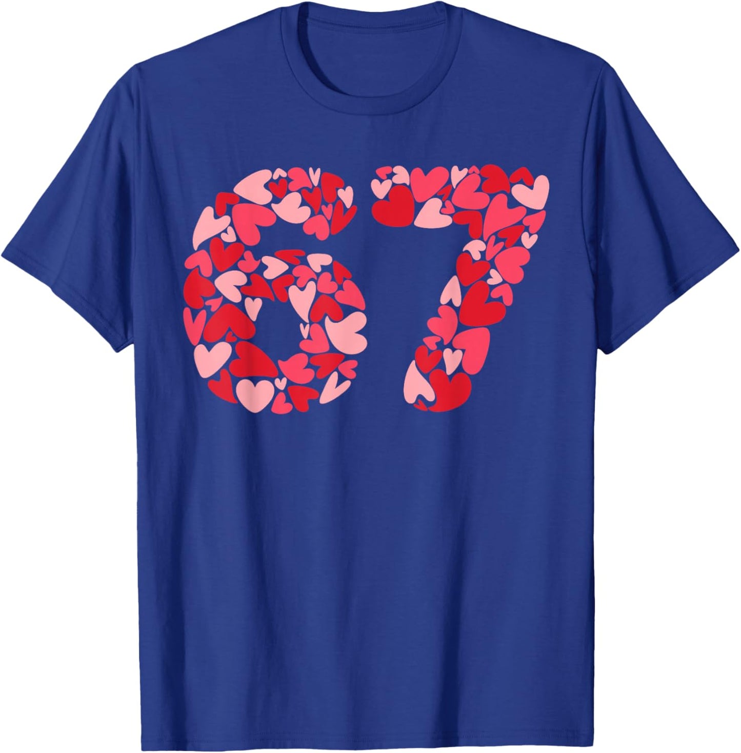 Filled with Hearts 6 7 Meme Six Seven 67 Valentine’s Day T-Shirt - T-Shirt | Royal