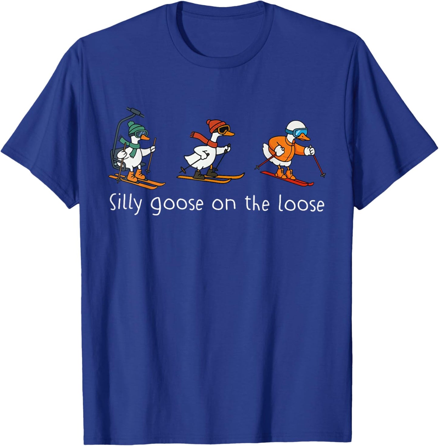 Silly Goose On The Loose Skiing Snowboarding Mountain Season T-Shirt - T-Shirt | Royal