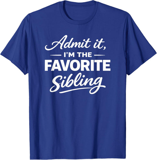 Admit It, I’m The Favorite Sibling Cool Novelty Family Humor T-Shirt - T-Shirt | Royal