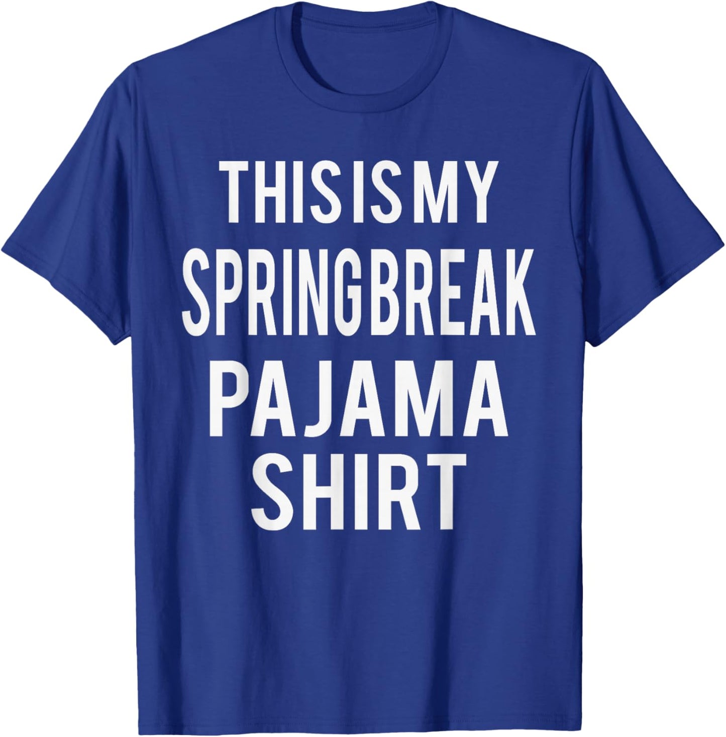 This is My Spring Break Pajama Funny Costume Lazy T-Shirt - T-Shirt | Royal