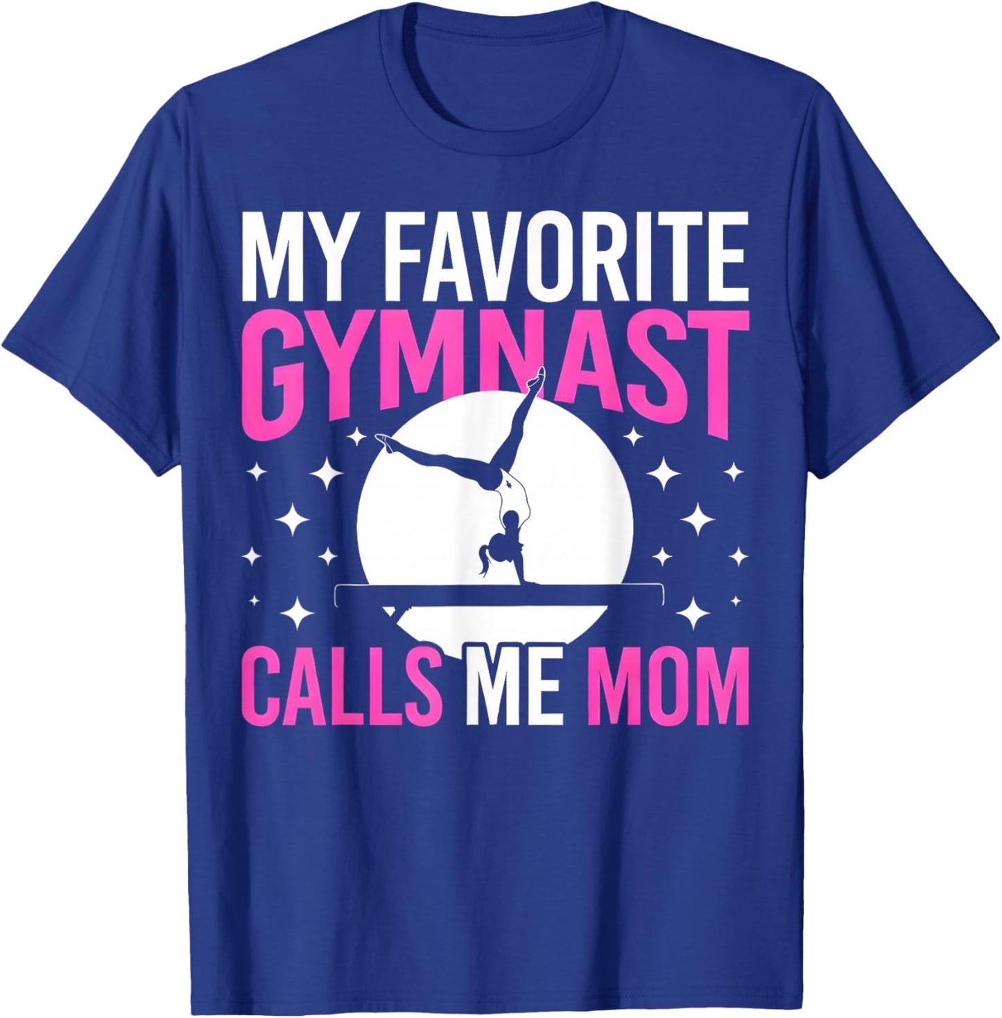 My Favorite Gymnast Calls Me Mom T-Shirt - T-Shirt | Royal