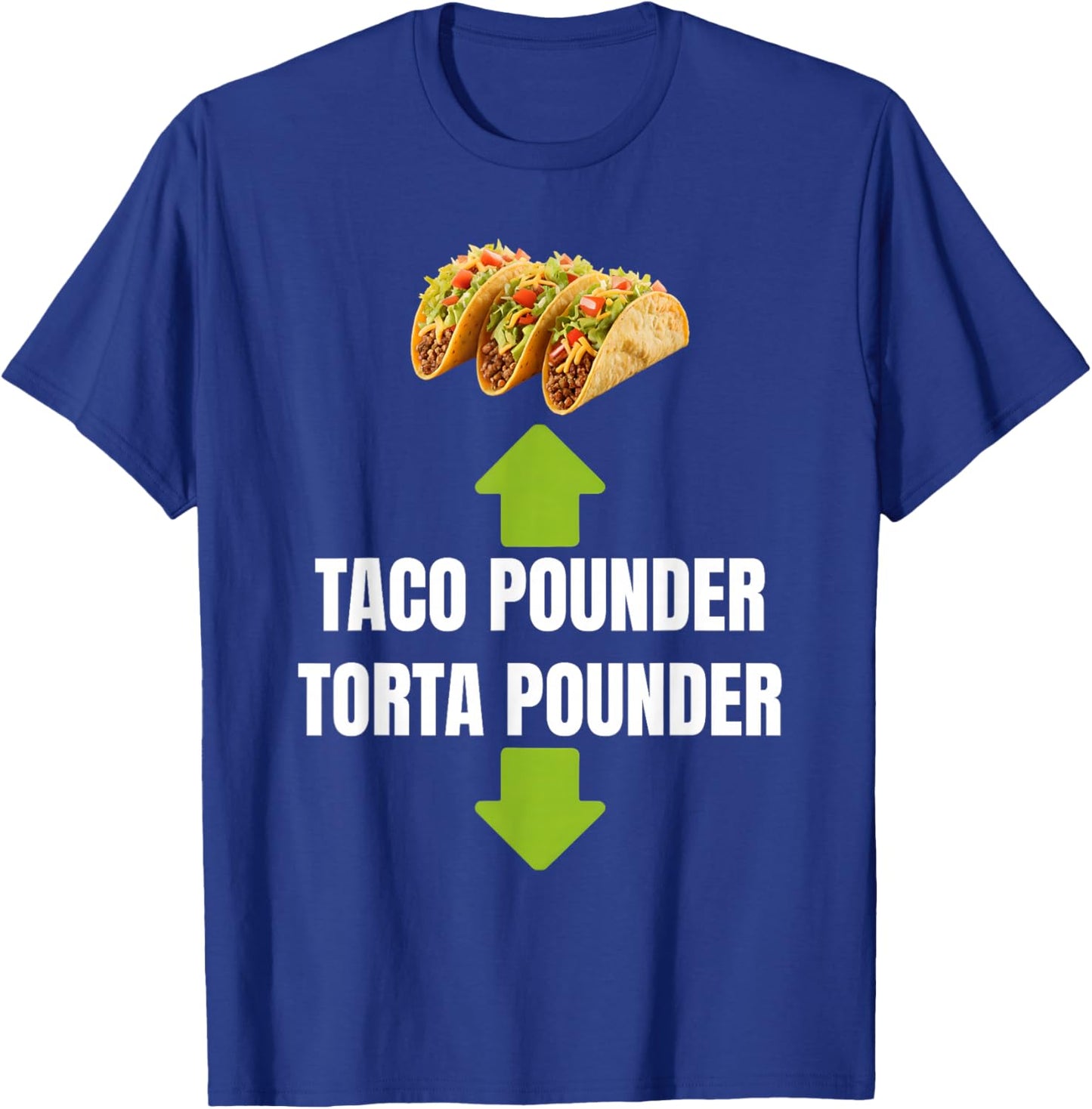 Taco Pounder Torta Pounder Funny Torta Lover Latino Foodies T-Shirt - T-Shirt | Royal