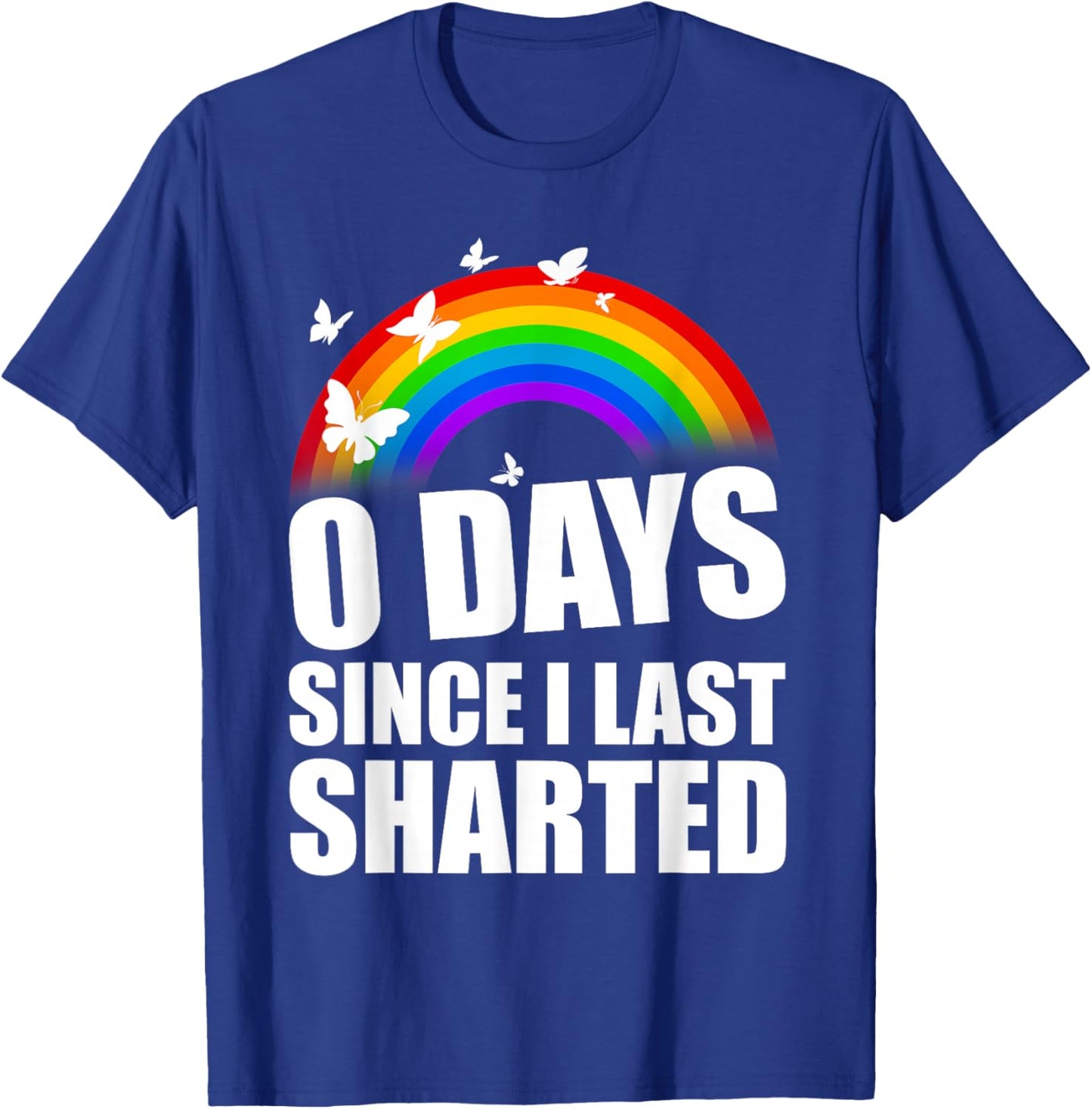 Inappropriate 0 Days Since I Last Sharted Funny Adult Humor T-Shirt - T-Shirt | Royal