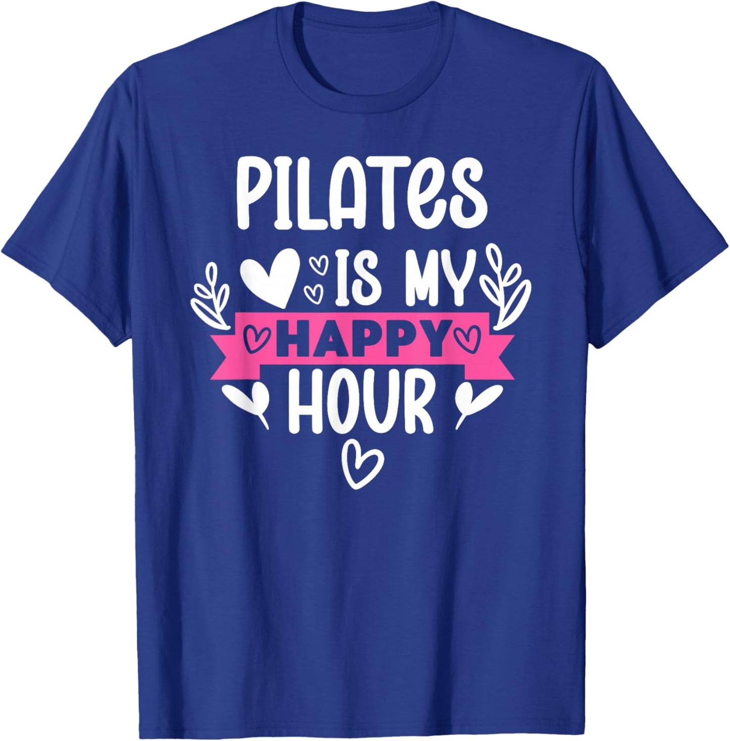 Pilates is My Happy Hour Hot Girls Do Pilates Instructor Era T-Shirt - T-Shirt | Royal